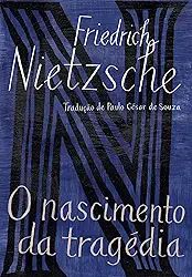 O nascimento da tragédia: ou Os gregos e o pessimismo