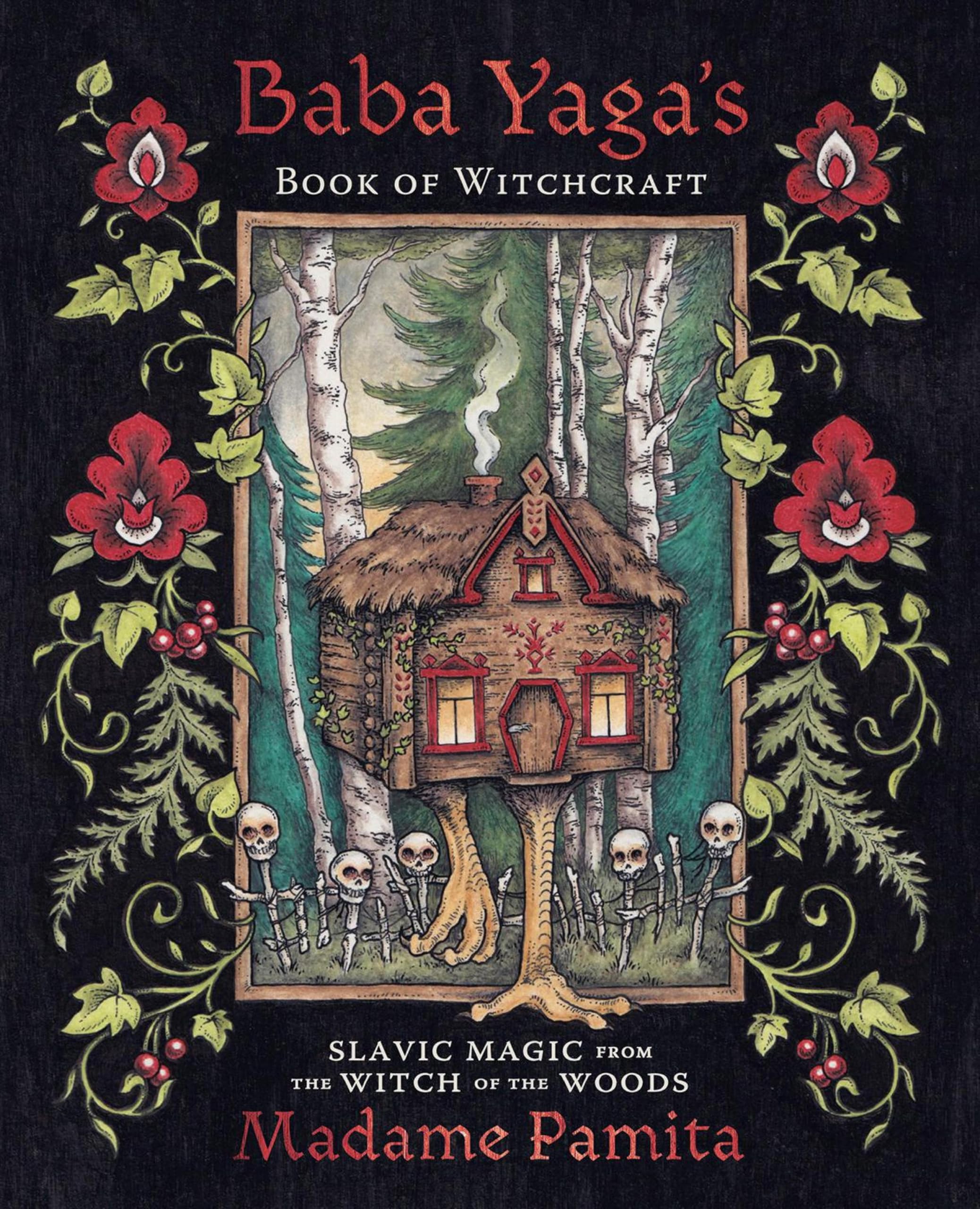 Baba Yaga's Book of Witchcraft: Slavic Magic from the Witch of the Woods
