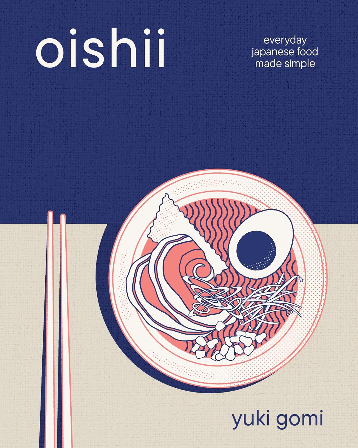 Oishii: Everyday Japanese Food Made Simple