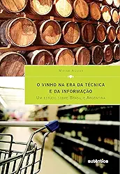 O vinho na era da técnica e da informação - Um estudo sobre Brasil e Argentina