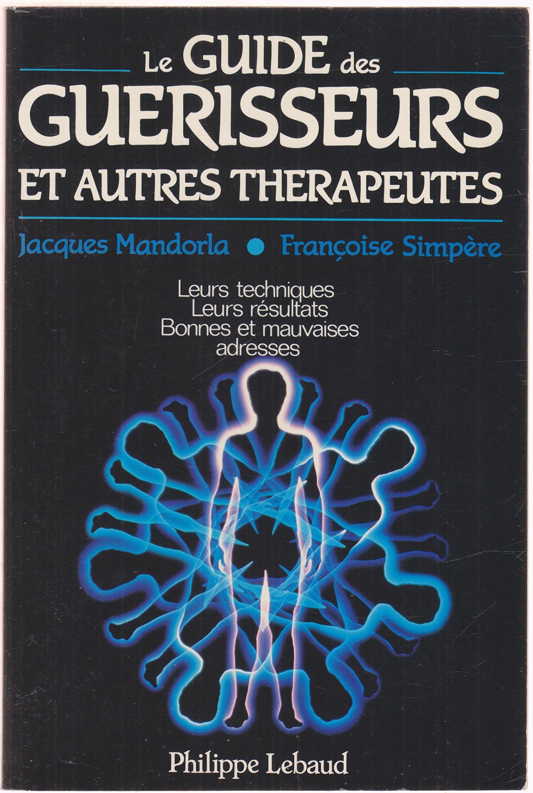 66 Tests Pour Développer Vos Capacités Paranormales Amazon.fr - Le guide des guérisseurs et autres thérapeutes - MANDORLA  (Jacques) et SIMPERE (Françoise) - Livres