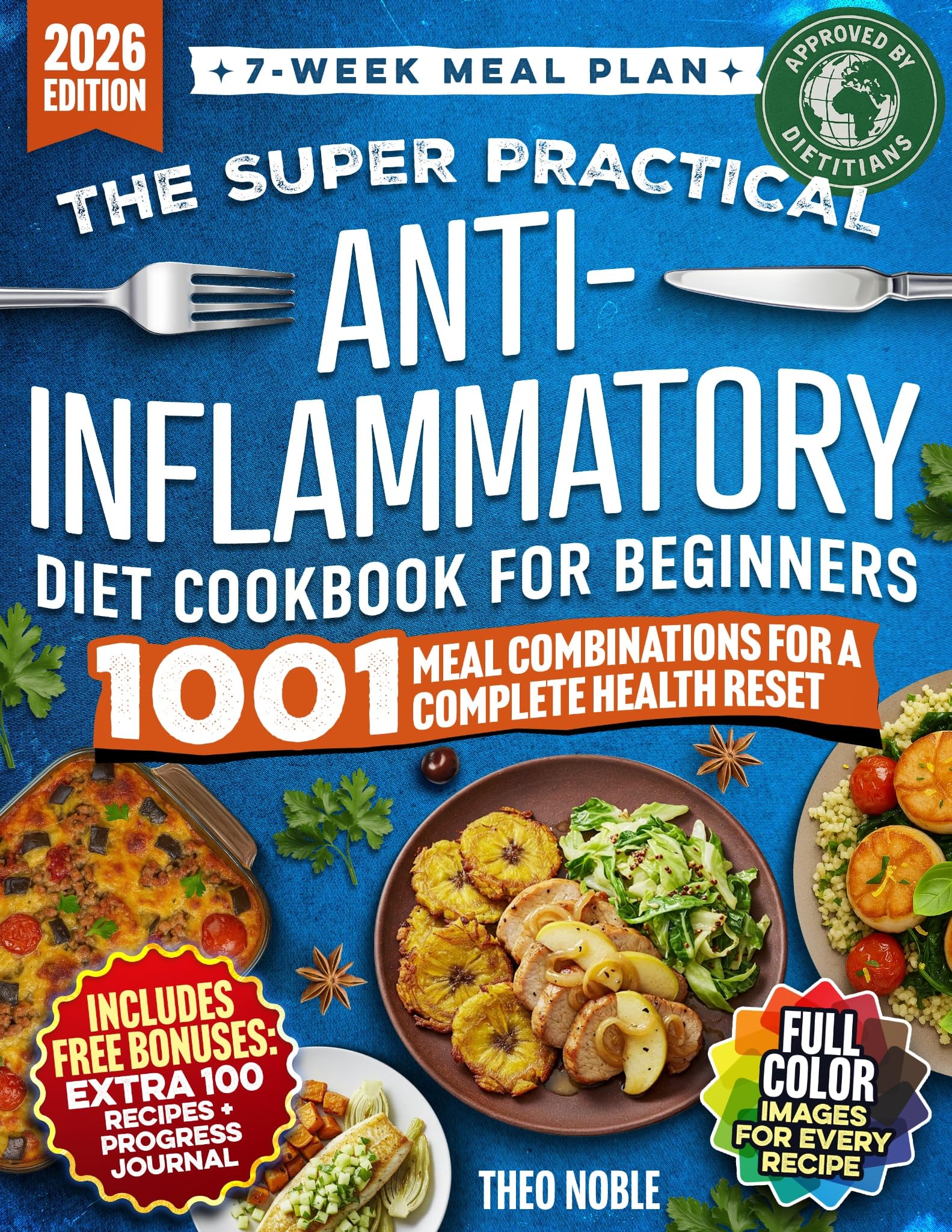 The Super Practical Anti-Inflammatory Diet Cookbook for Beginners: An Easy and Flavorful 7-Week Meal Plan to Discover Food Triggers, Restore Gut Health ... Energy (The Anti-Inflammatory Lifestyle 1)