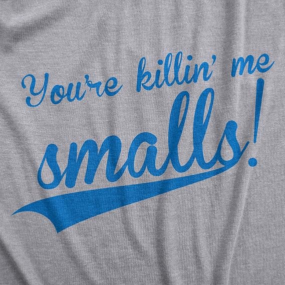 You're Killing Me Smalls Funny Baseball Shirts Cool Men's T-Shirt