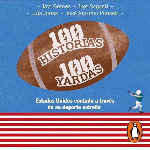 100 Historias 100 Yardas: Estados Unidos contado a través de su deporte estrella