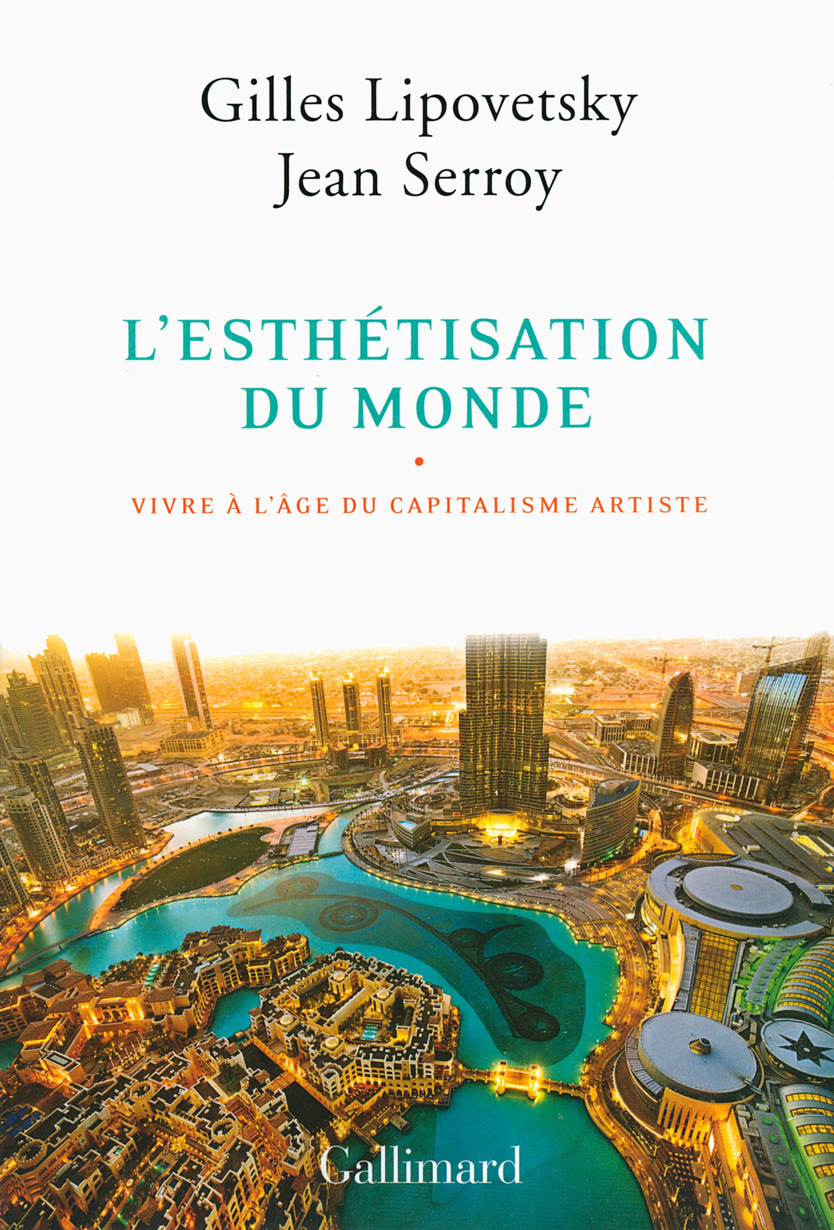 L'esthétisation du monde: Vivre à l'âge du capitalisme artiste