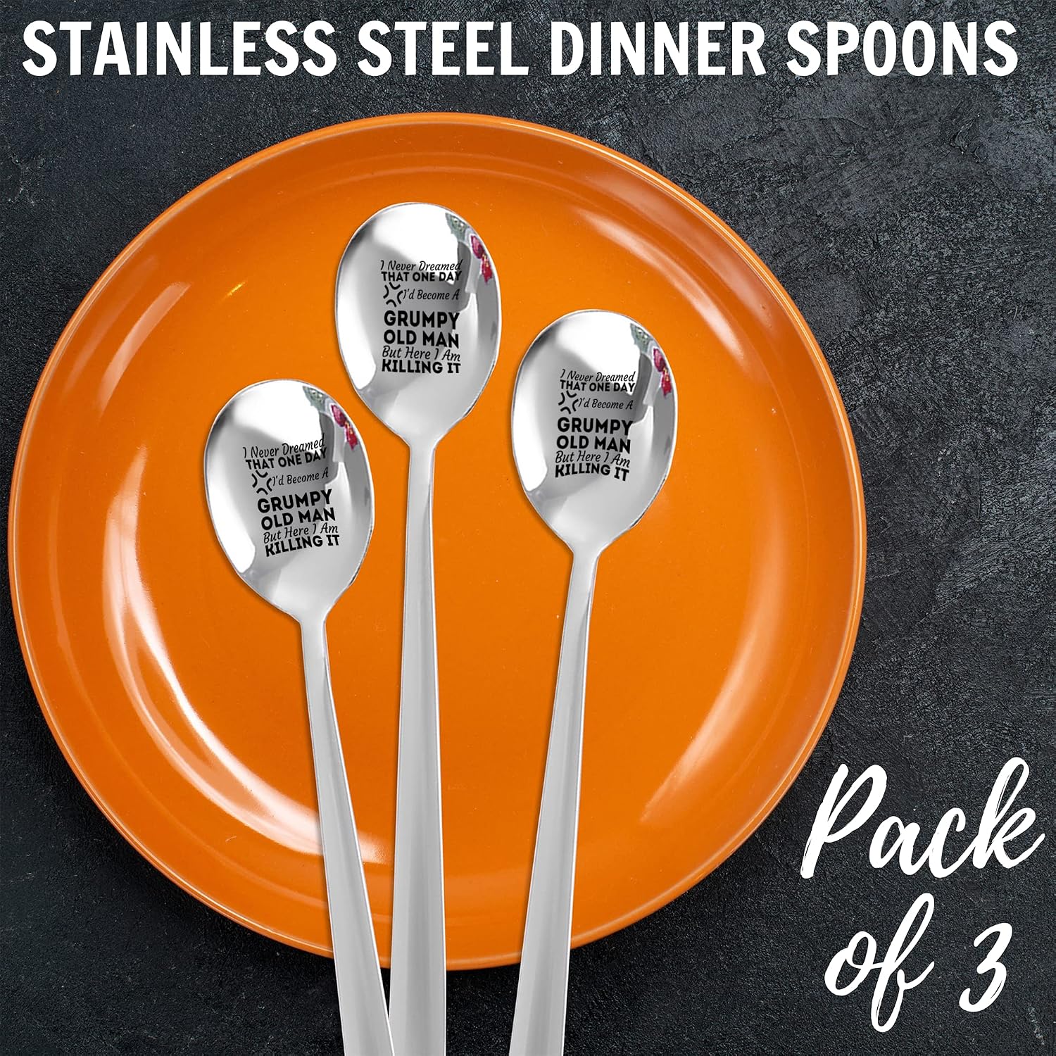 I never dreamed I'd become a grumpy old , grumpy here I am killing it Stainless Steel Spoon | Pack of 3