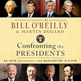Confronting the Presidents&colon; No Spin Assessments from Washington to Biden