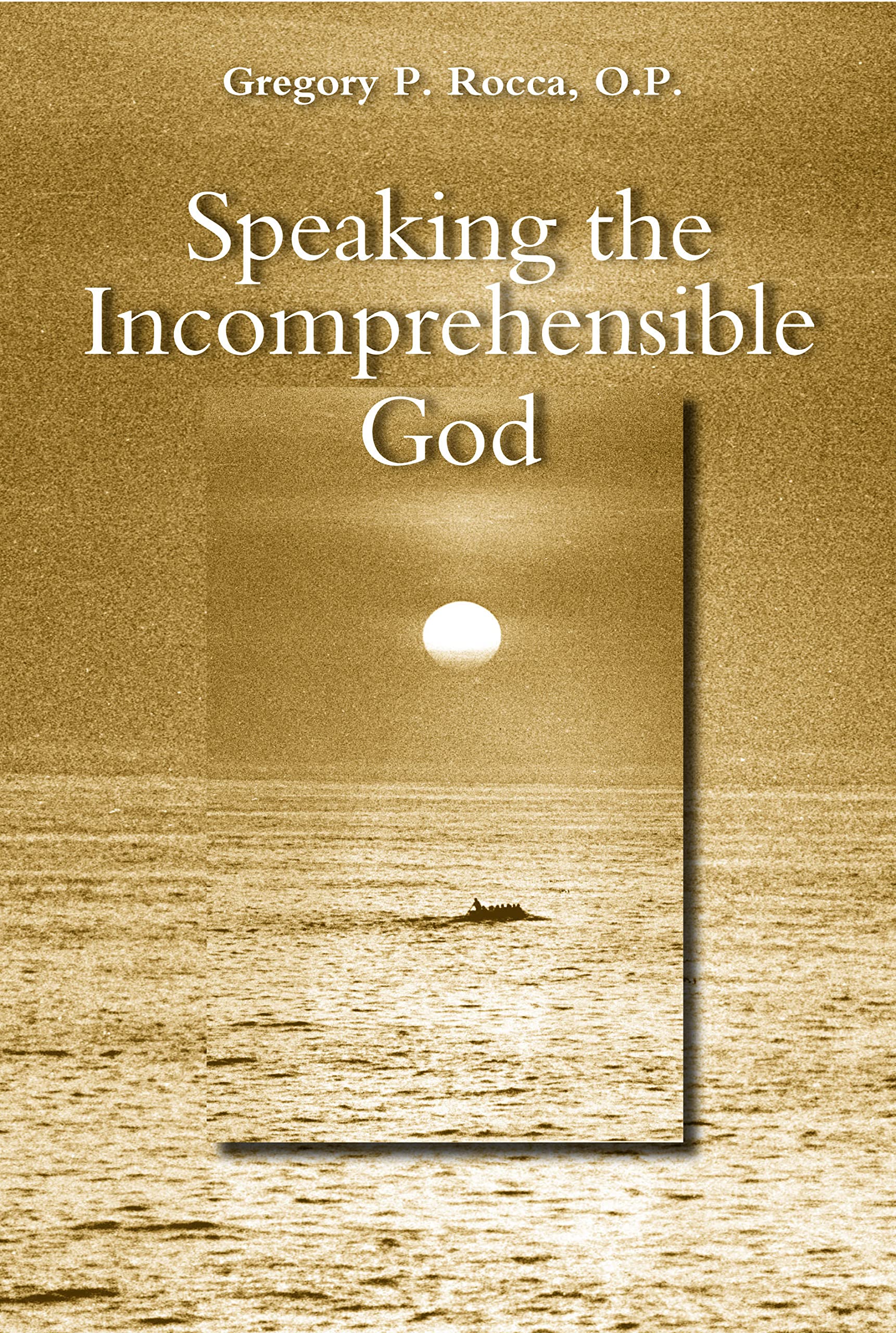 Speaking the Incomprehensible God: Thomas Aquinas on the Interplay of Positive and Negative Theology