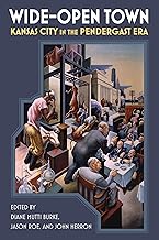 Wide-Open Town: Kansas City in the Pendergast Era