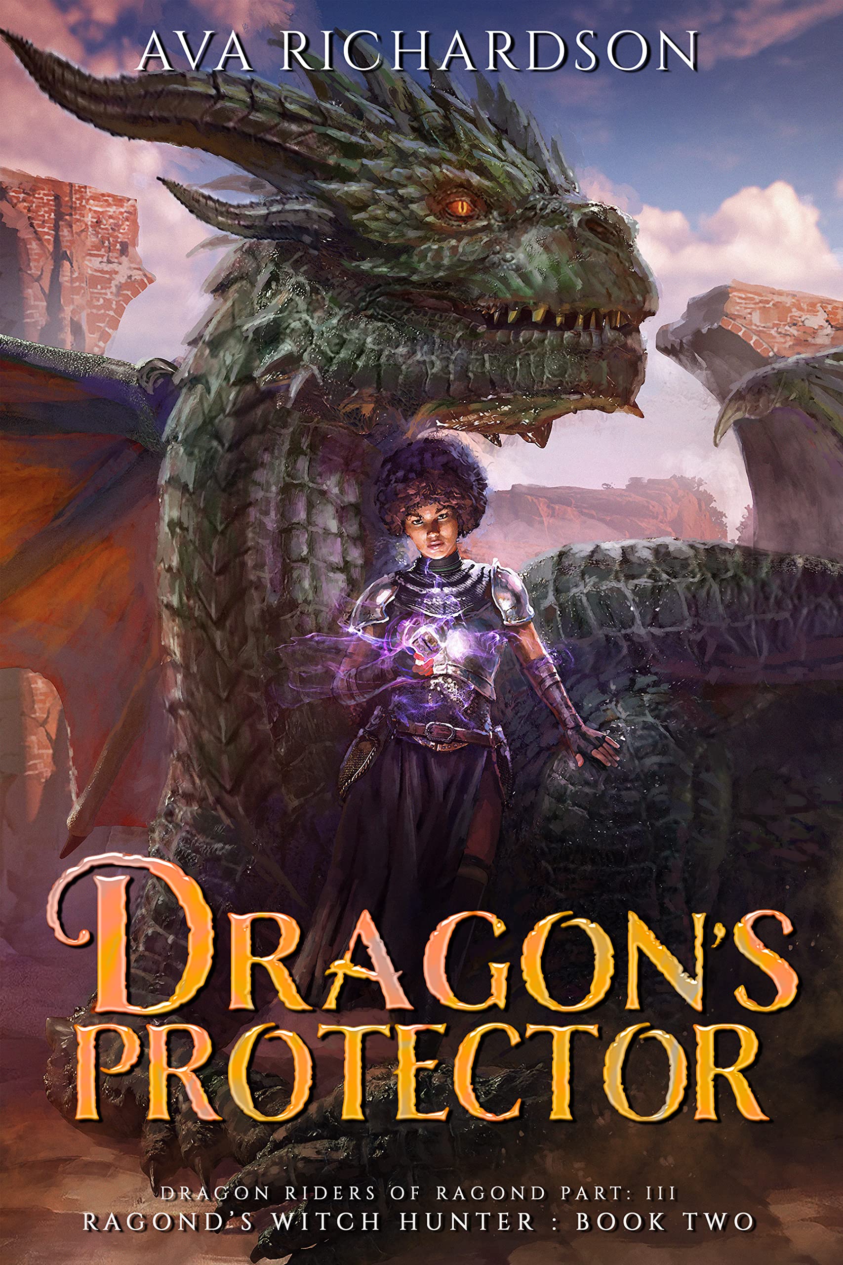 Dragon's Protector: A YA Dragon Rider Fantasy Adventure With A Unique Magic Spin (Ragond's Witch Hunter Book 2)