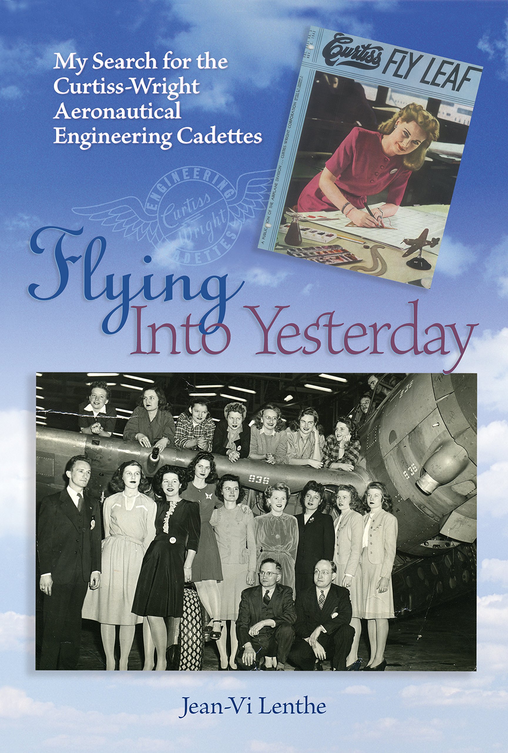 Flying Into Yesterday: My Search for the Curtiss-Wright Aeronautical Engineering Cadettes