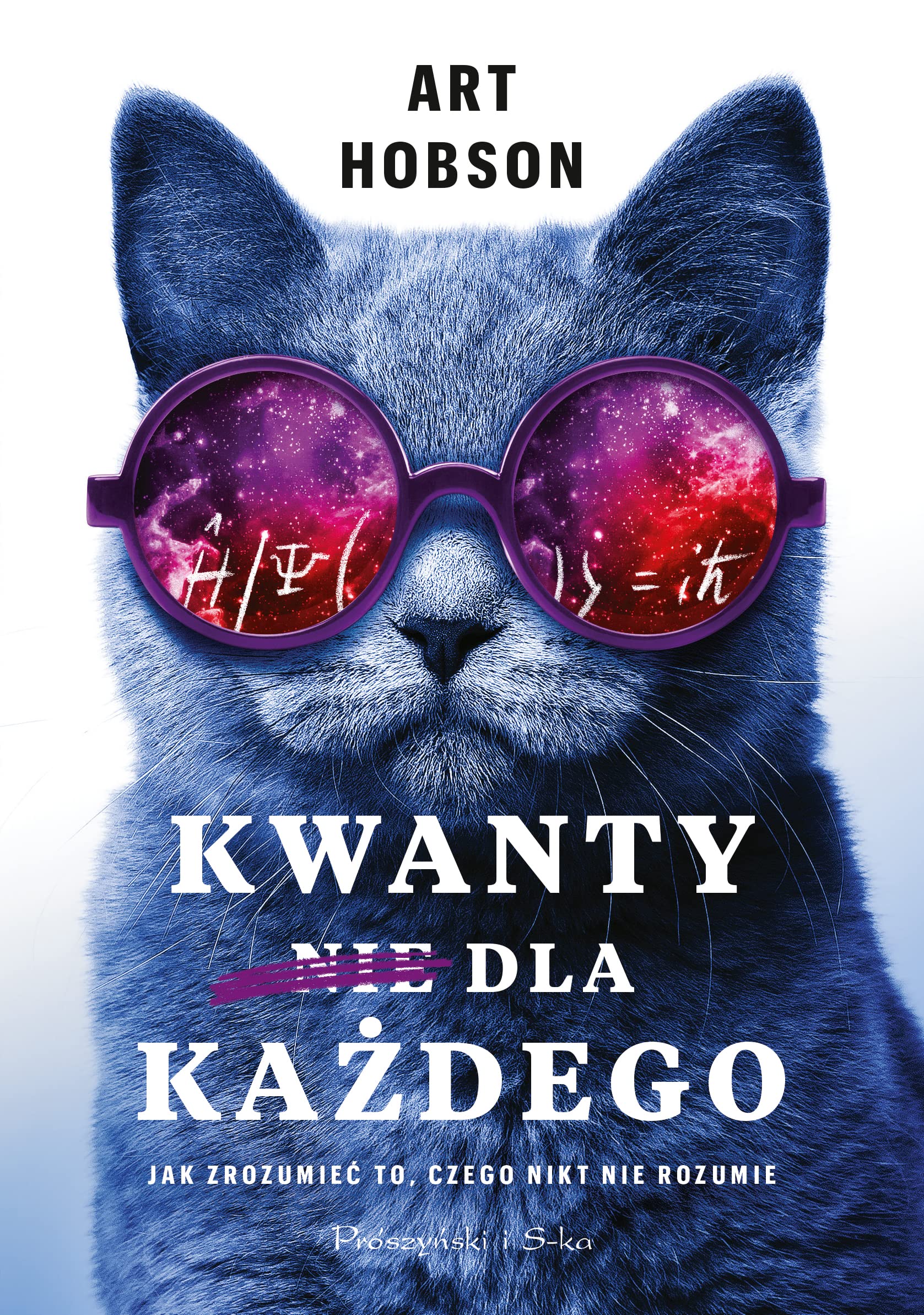 KWANTY DLA KAŻDEGO: Jak zrozumieć to, czego nikt nie rozumie