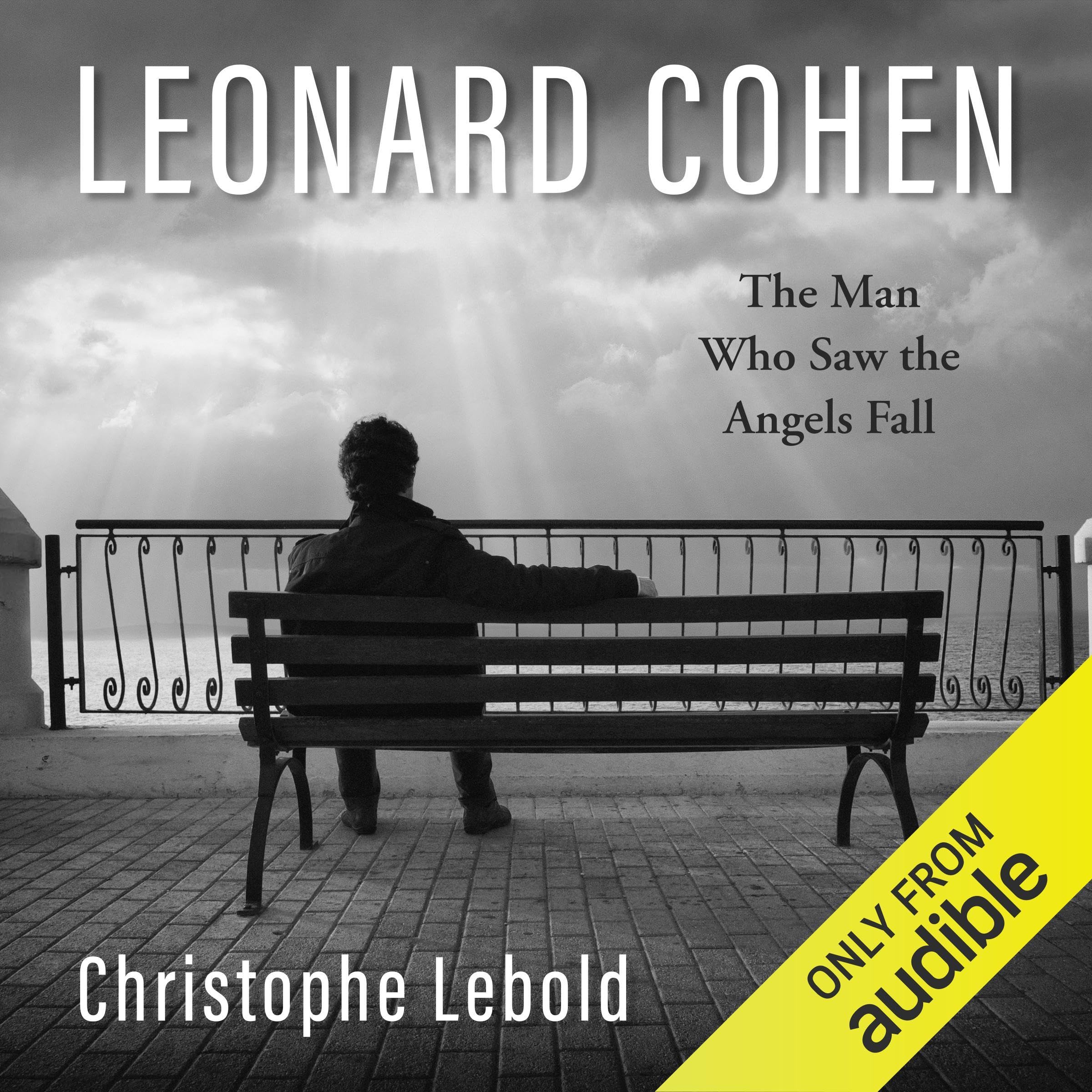 Leonard Cohen: The Man Who Saw the Angels Fall