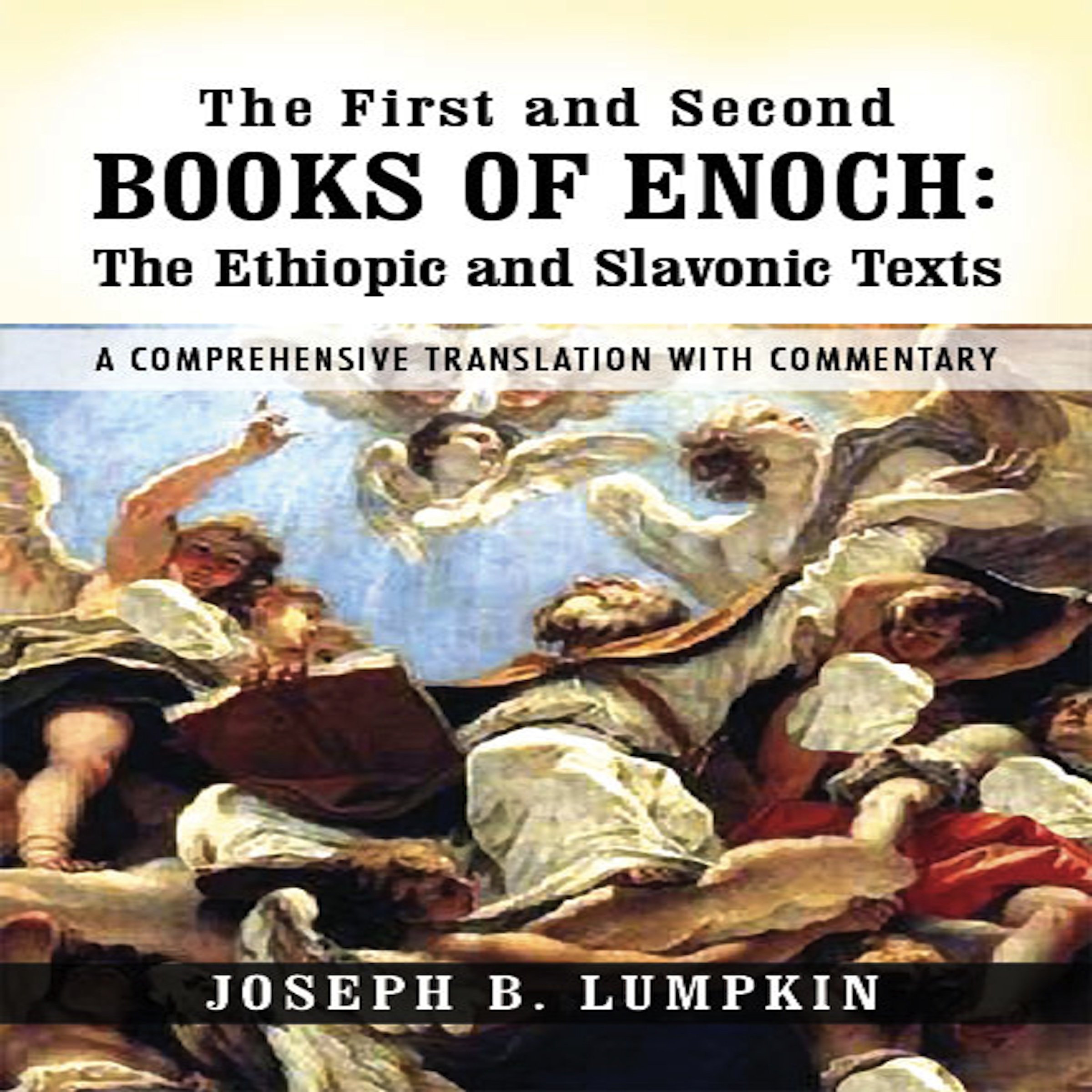 Cover art for The First and Second Books of Enoch: The Ethiopic and Slavonic Texts: A Comprehensive Translation with Commentary