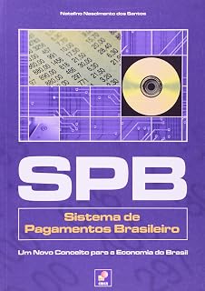 SPB - Sistema de pagamentos brasileiro : um novo conceito para a economia do Brasil.