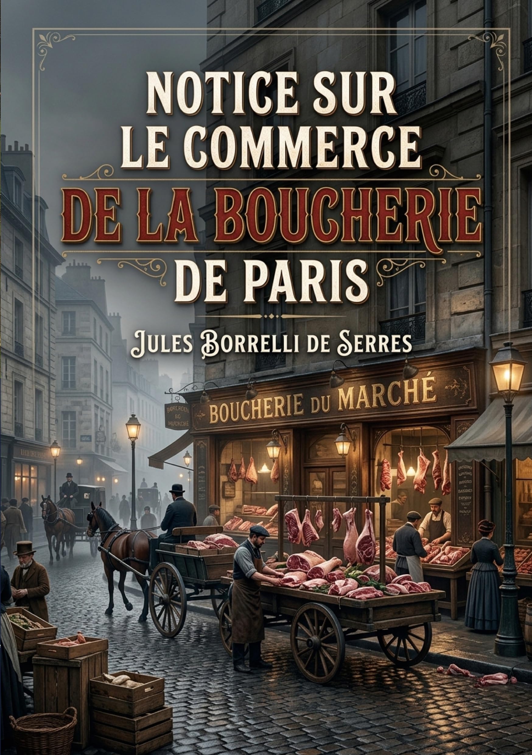 Notice sur le commerce de la boucherie de Paris: Une analyse du commerce de la boucherie à Paris au XIXe siècle, ses enjeux économiques et sociaux
