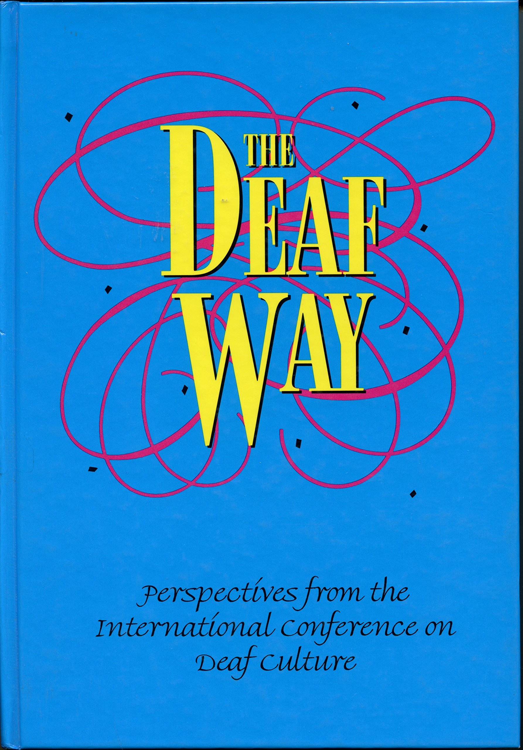 The Deaf Way: Perspectives from the International Conference on Deaf Culture