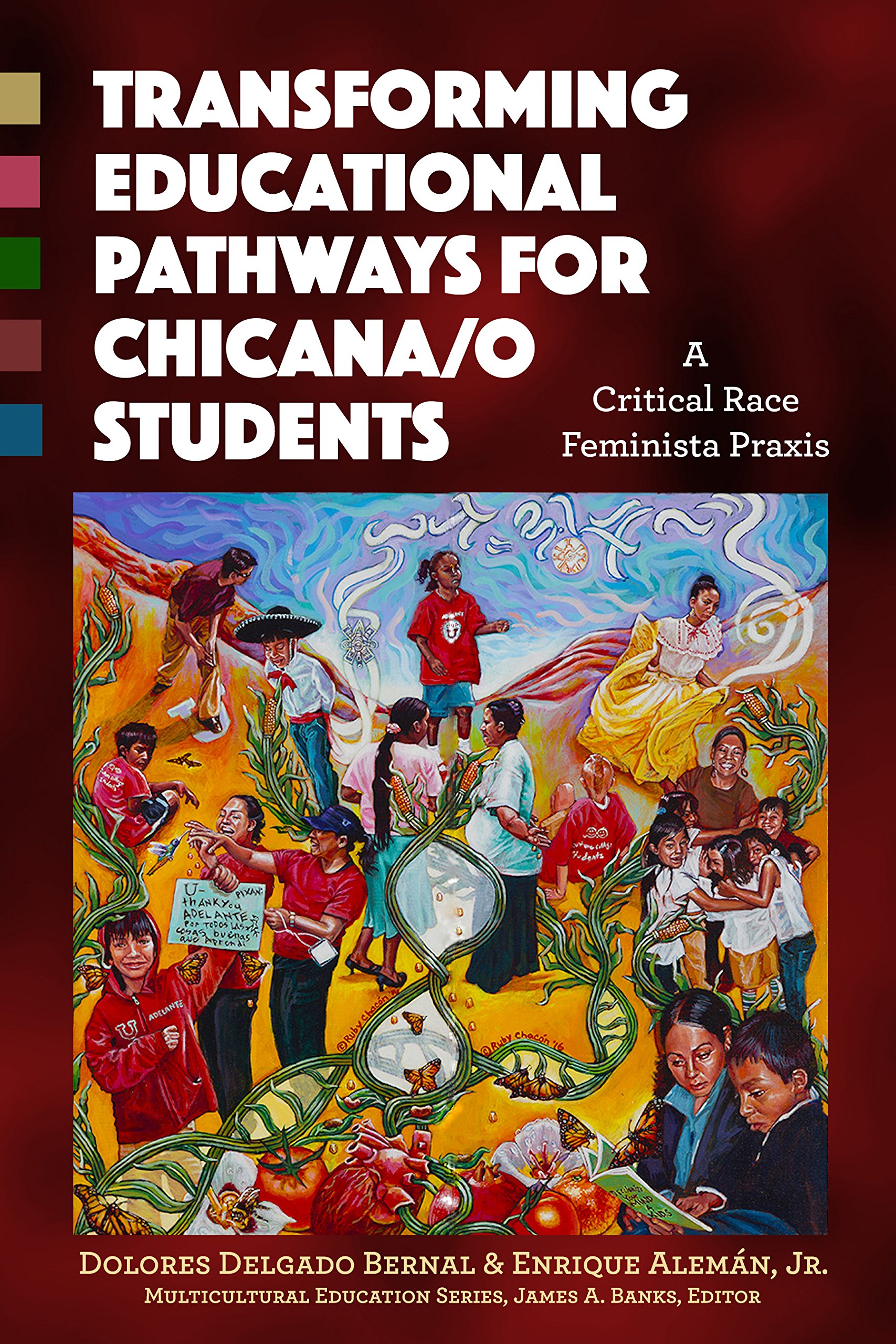 Transforming Educational Pathways for Chicana/o Students: A Critical Race Feminista Praxis (Multicultural Education Series)