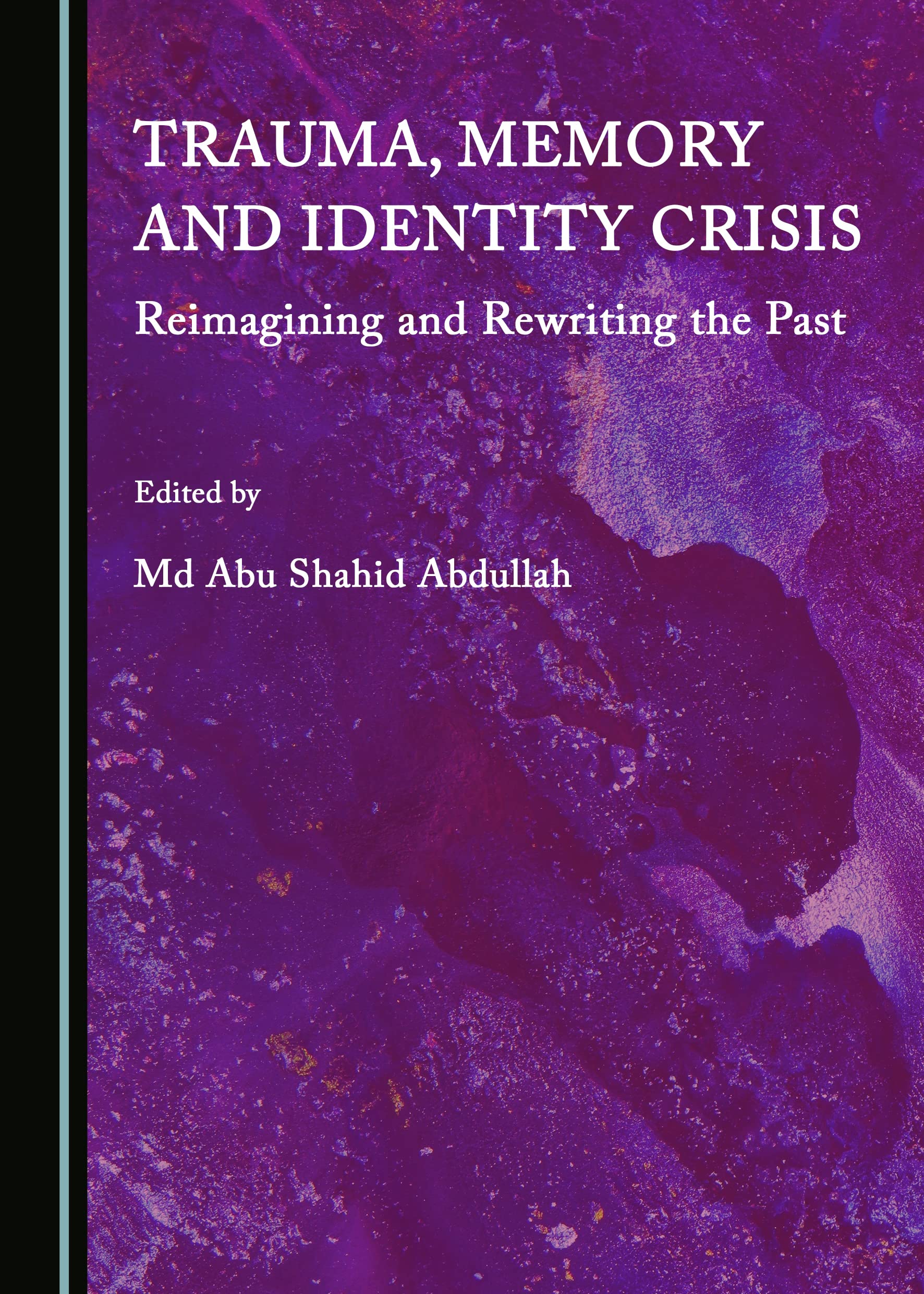 Trauma, Memory and Identity Crisis: Reimagining and Rewriting the Past