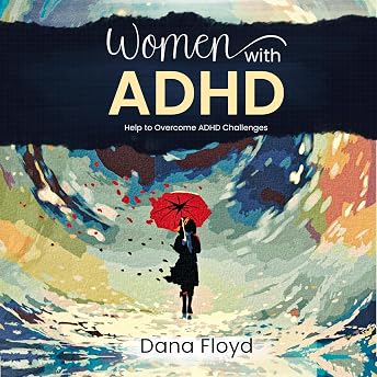 Women with ADHD Help to Overcome Daily Challenges Audiobook by Dana Floyd episode artwork