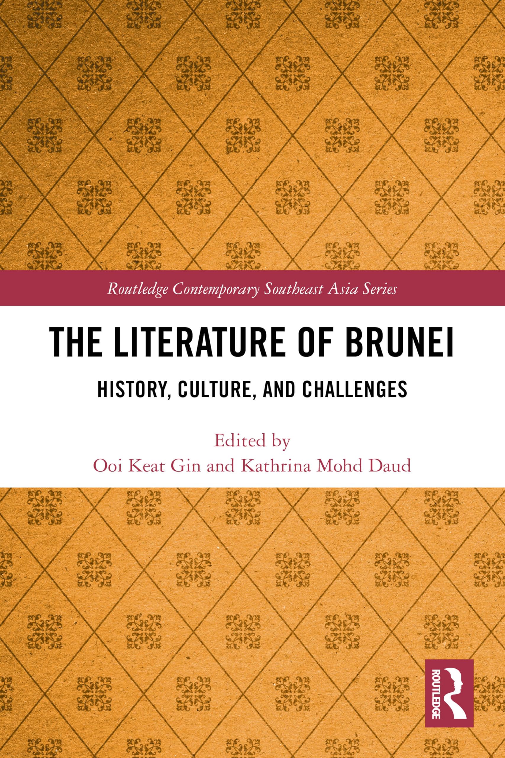 The Literature of Brunei: History, Culture, and Challenges (Routledge Contemporary Southeast Asia Series)