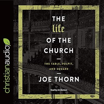 The Life of the Church Audiobook by Joe Thorn