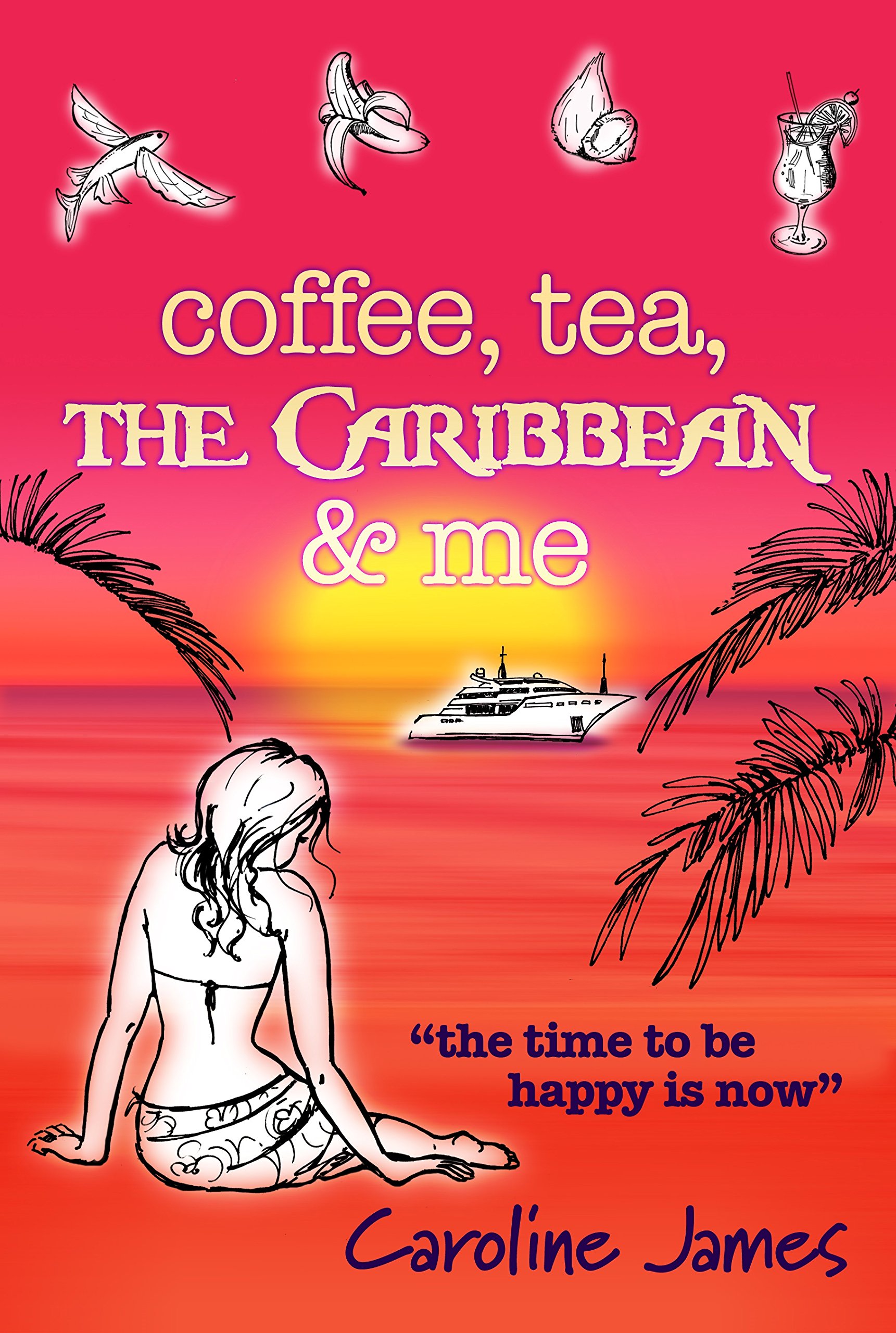 Coffee Tea The Caribbean & Me: A heart-warming feel-good read of friendship and love