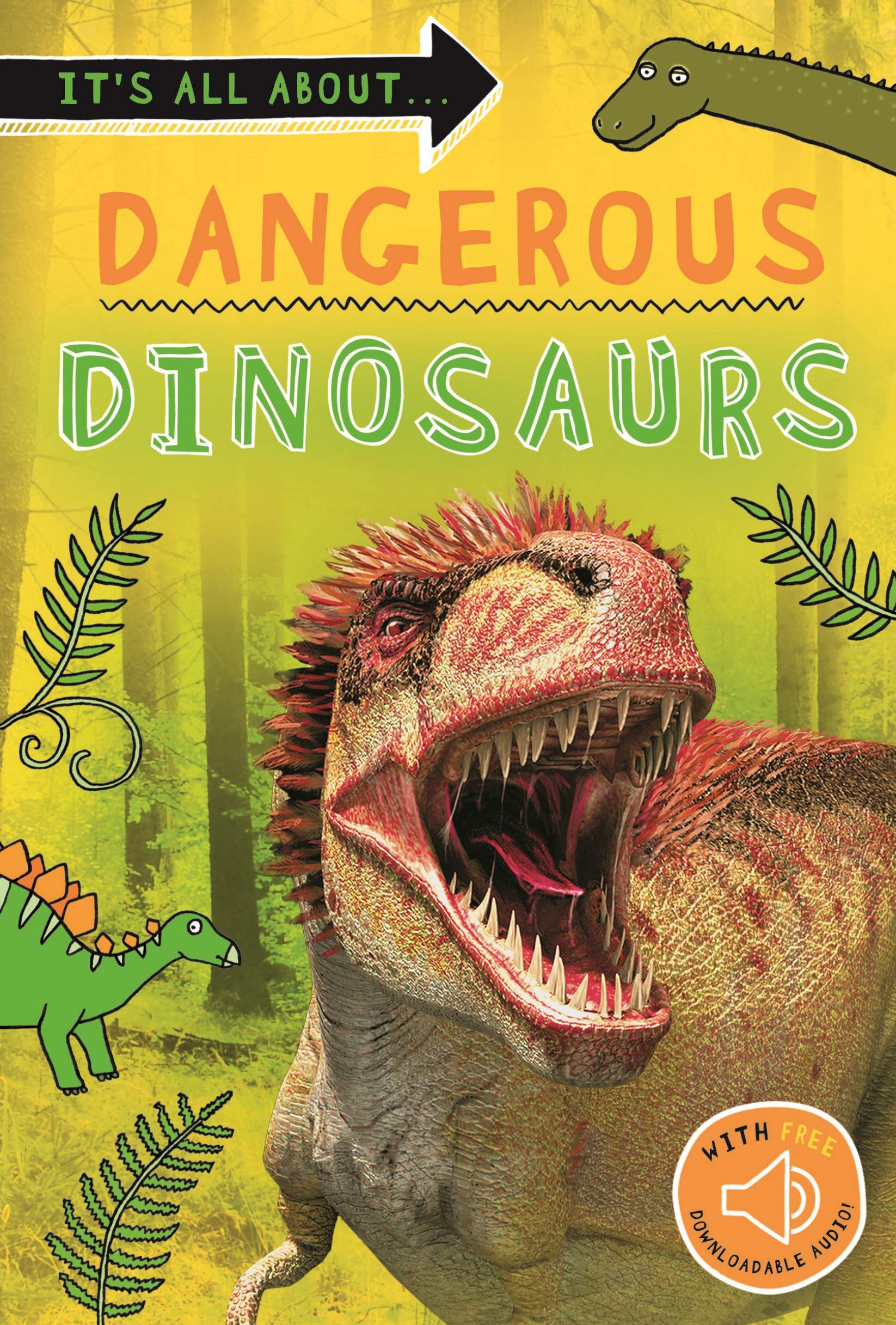 It's All About... Dangerous Dinosaurs: Everything you want to know about these prehistoric giants in one amazing book