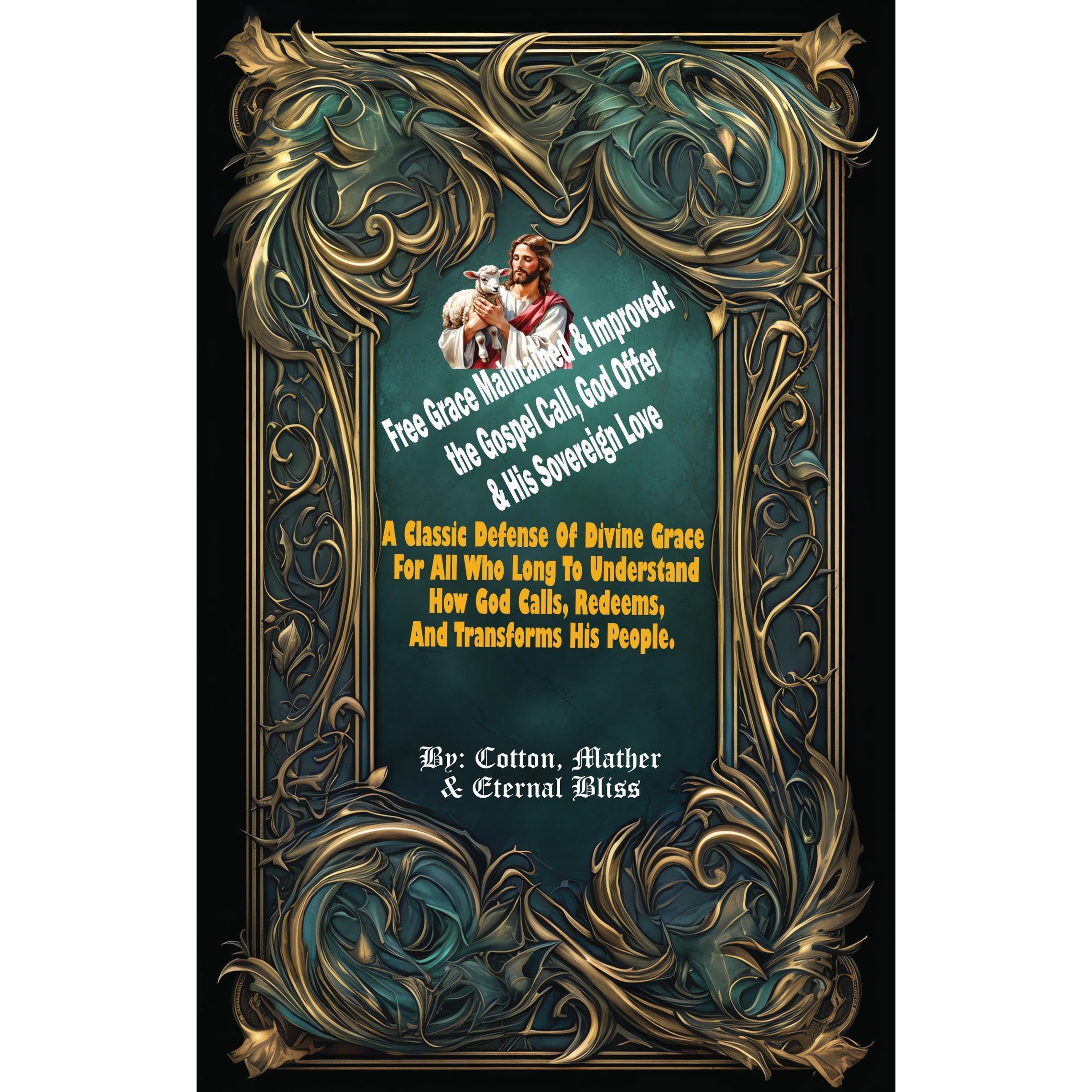 Free Grace Maintained & Improved: the Gospel Call, God Offer & His Sovereign Love