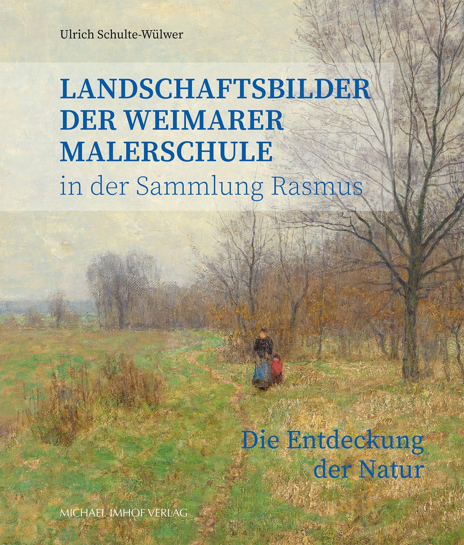 Landschaftsbilder der Weimarer Malerschule in der Sammlung Rasmus: Die Entdeckung der Natur