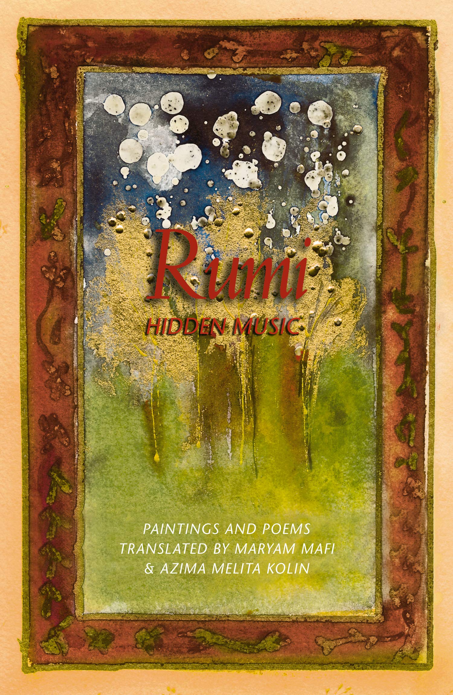 Rumi: Hidden Music: A Breathtaking Illustrated Gift Book of Ancient Sufi Wisdom and Poetry