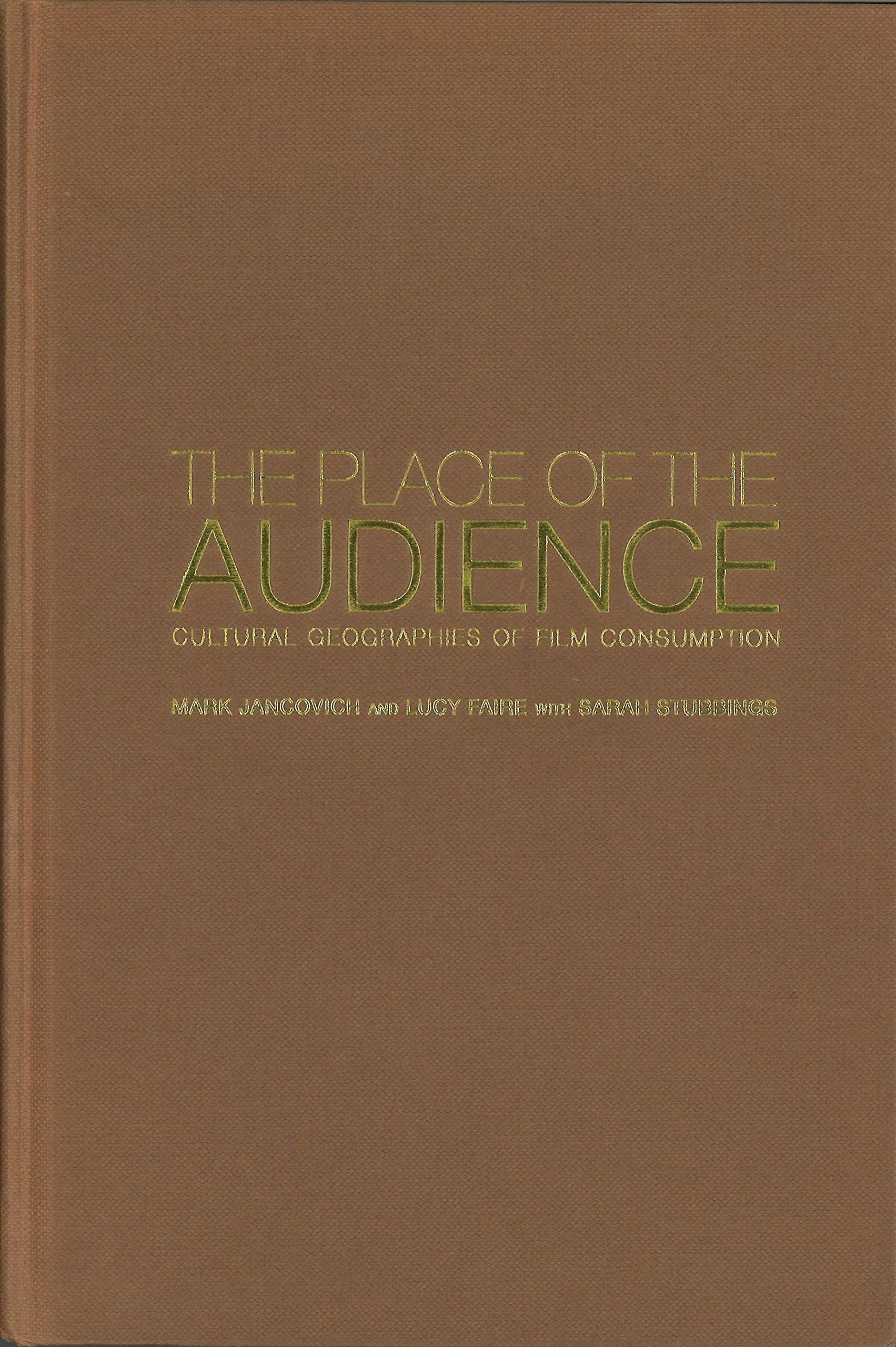 The Place of the Audience: Cultural Geographies of Film Consumption