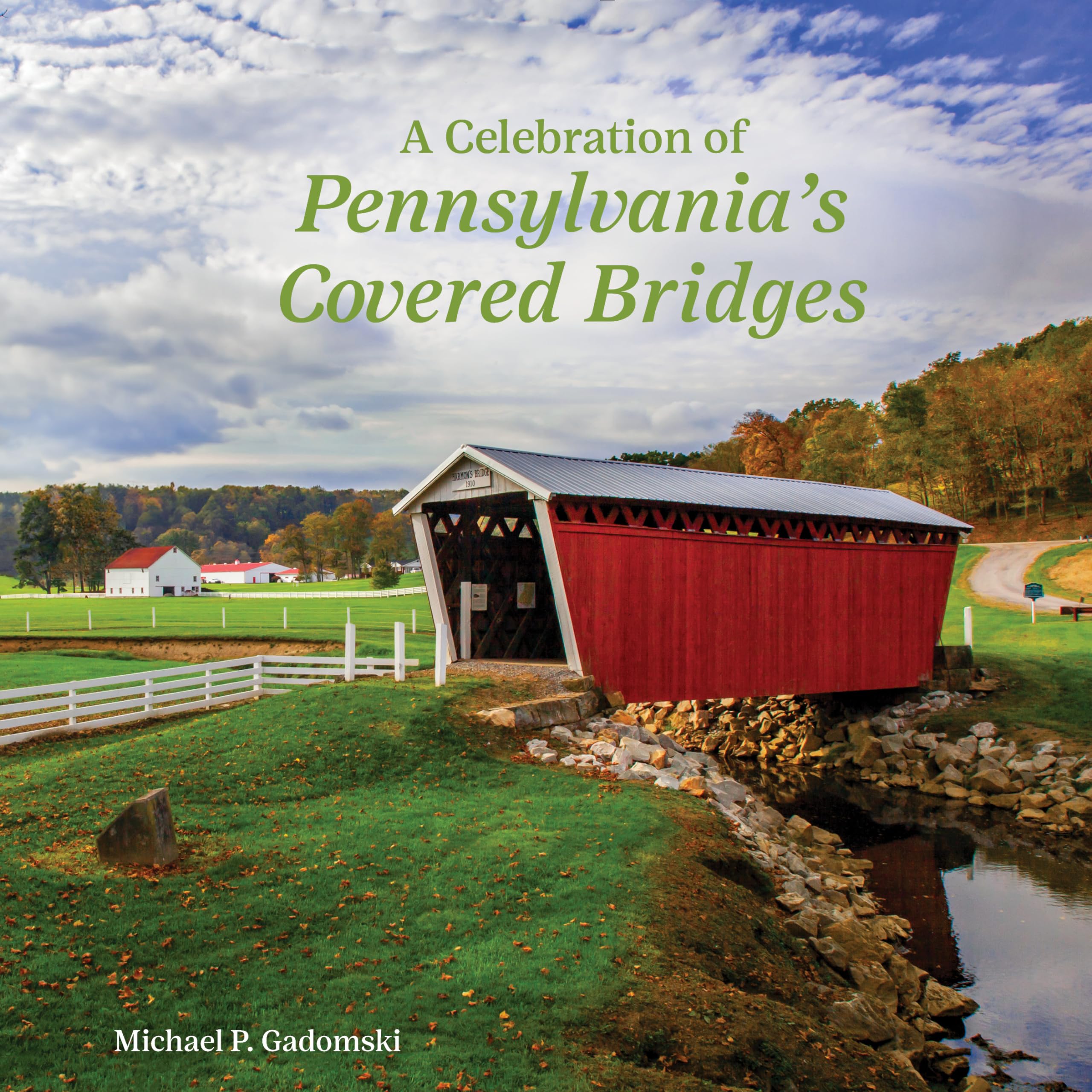 A Celebration of Pennsylvania's Covered Bridges: A Celebration of the Keystone State
