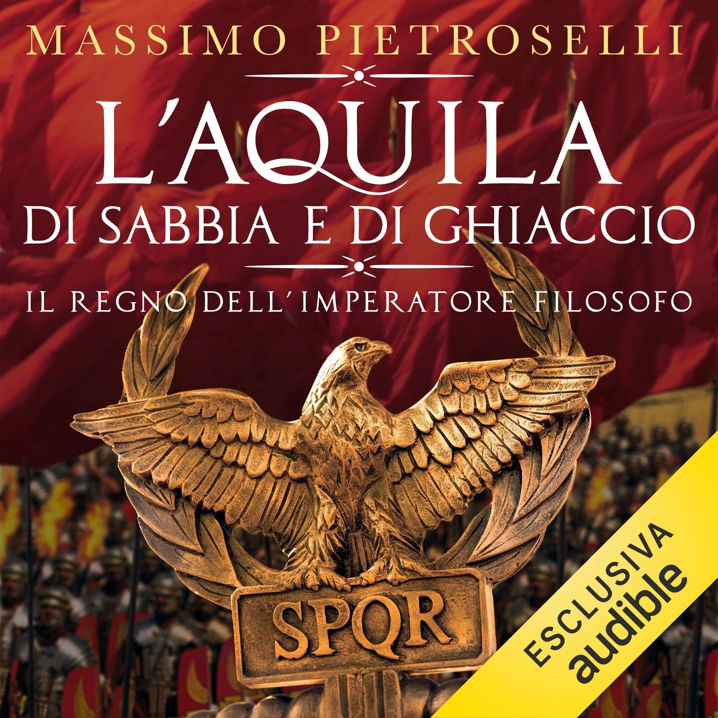 L'aquila di sabbia e di ghiaccio: Il regno dell'imperatore filosofo