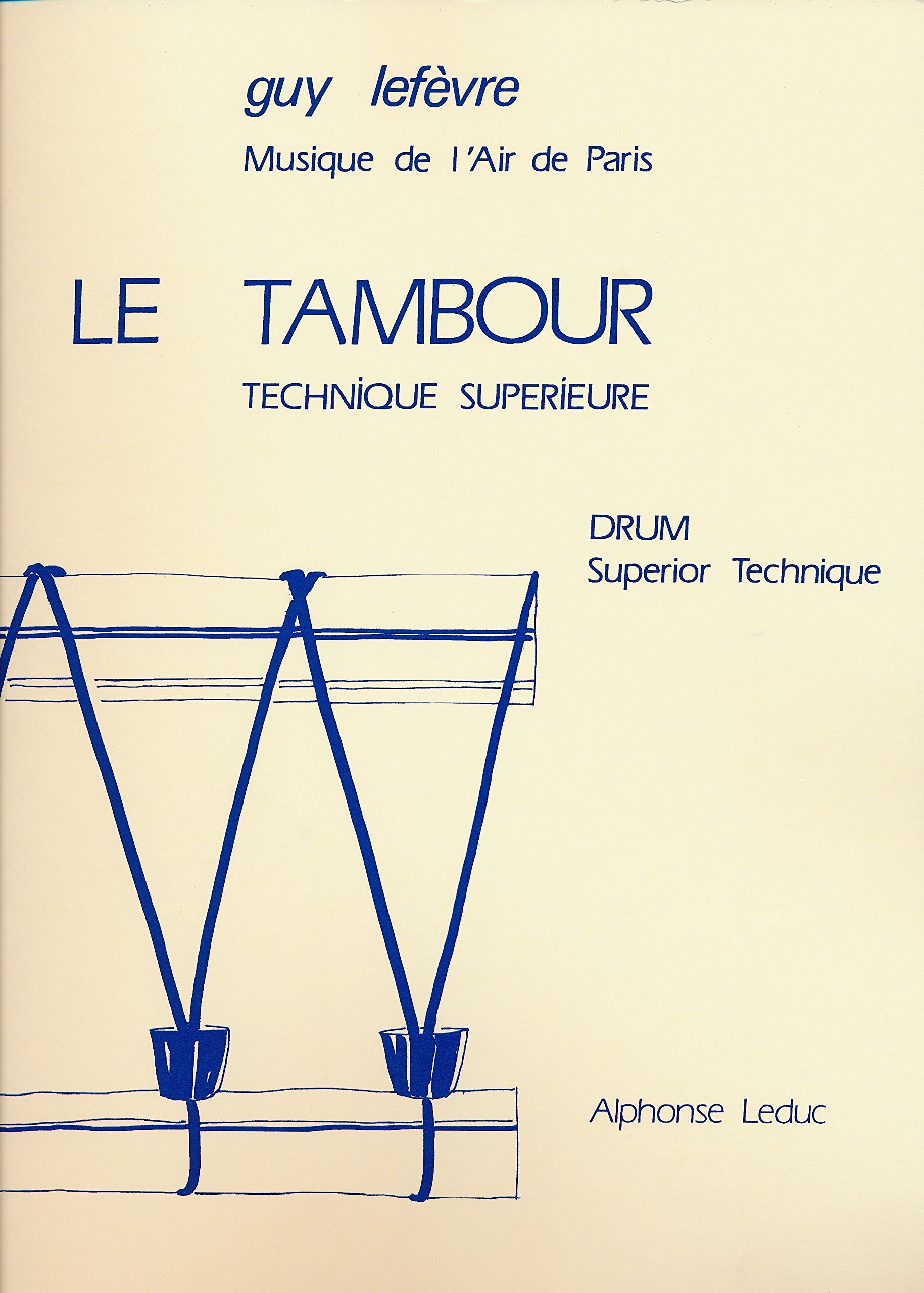 Guy Lefevre: le Tambour, Technique Superieure (Percussion Solo)