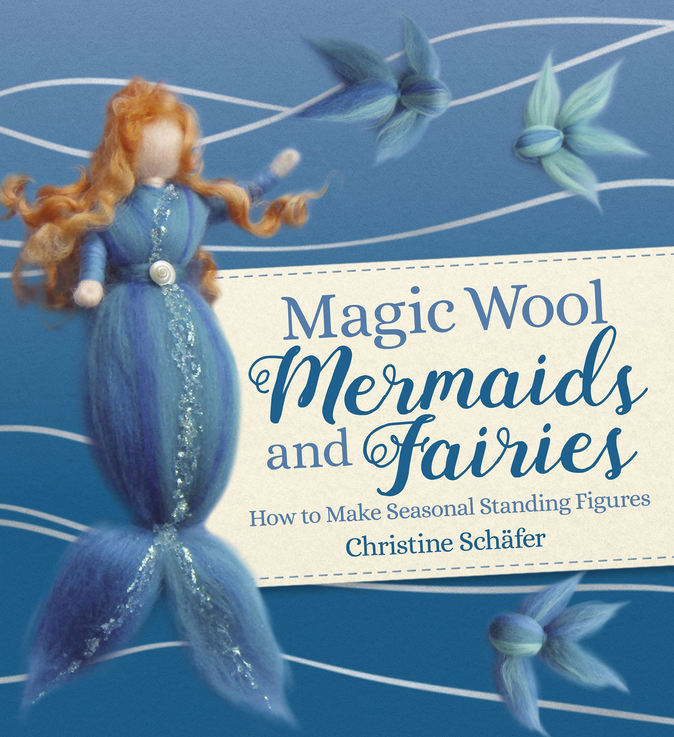 Floris Books Magic Wool Mermaids and Fairies: How to Make Seasonal Standing Figures