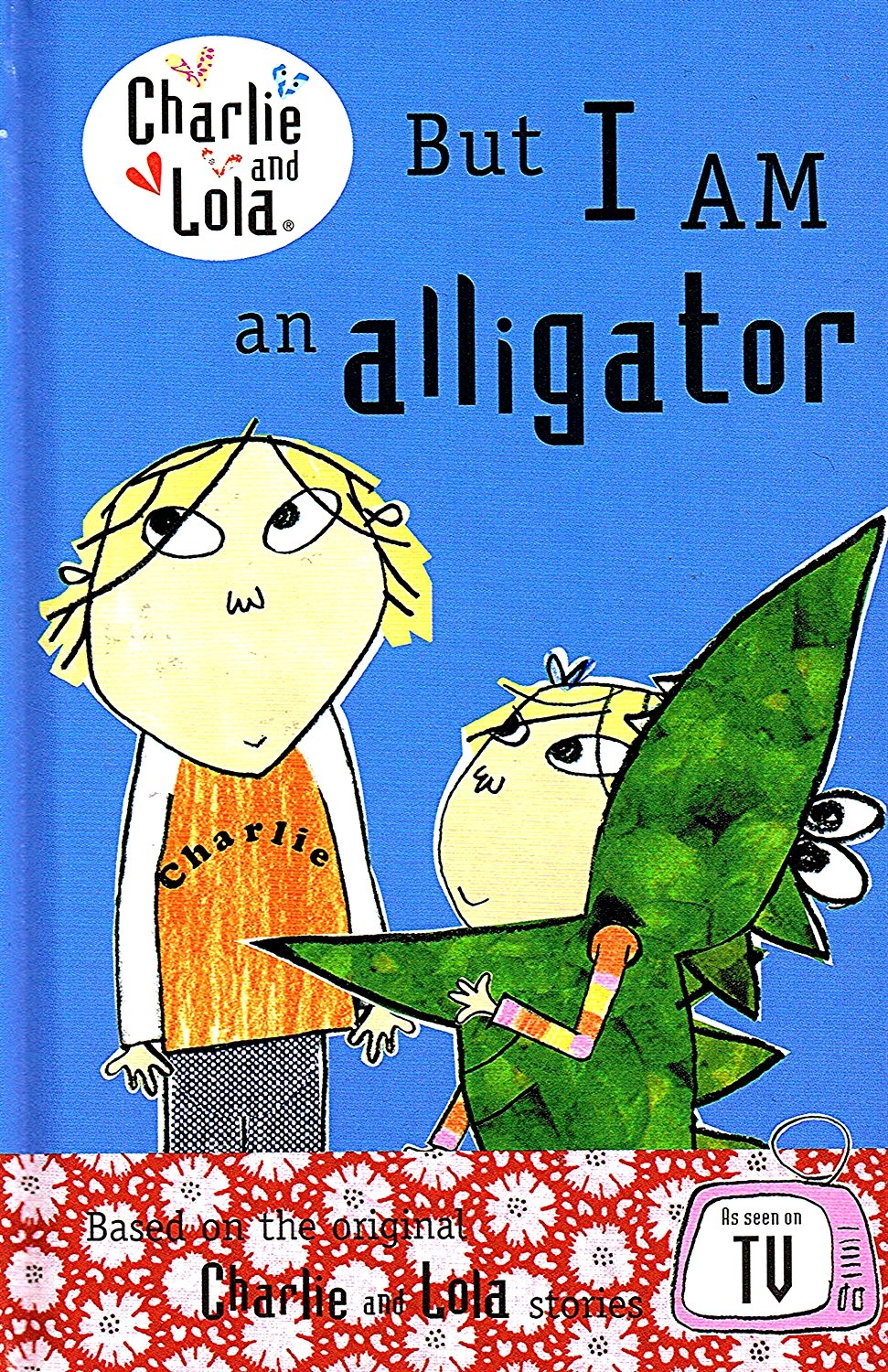 But I Am an Alligator (Charlie and Lola)