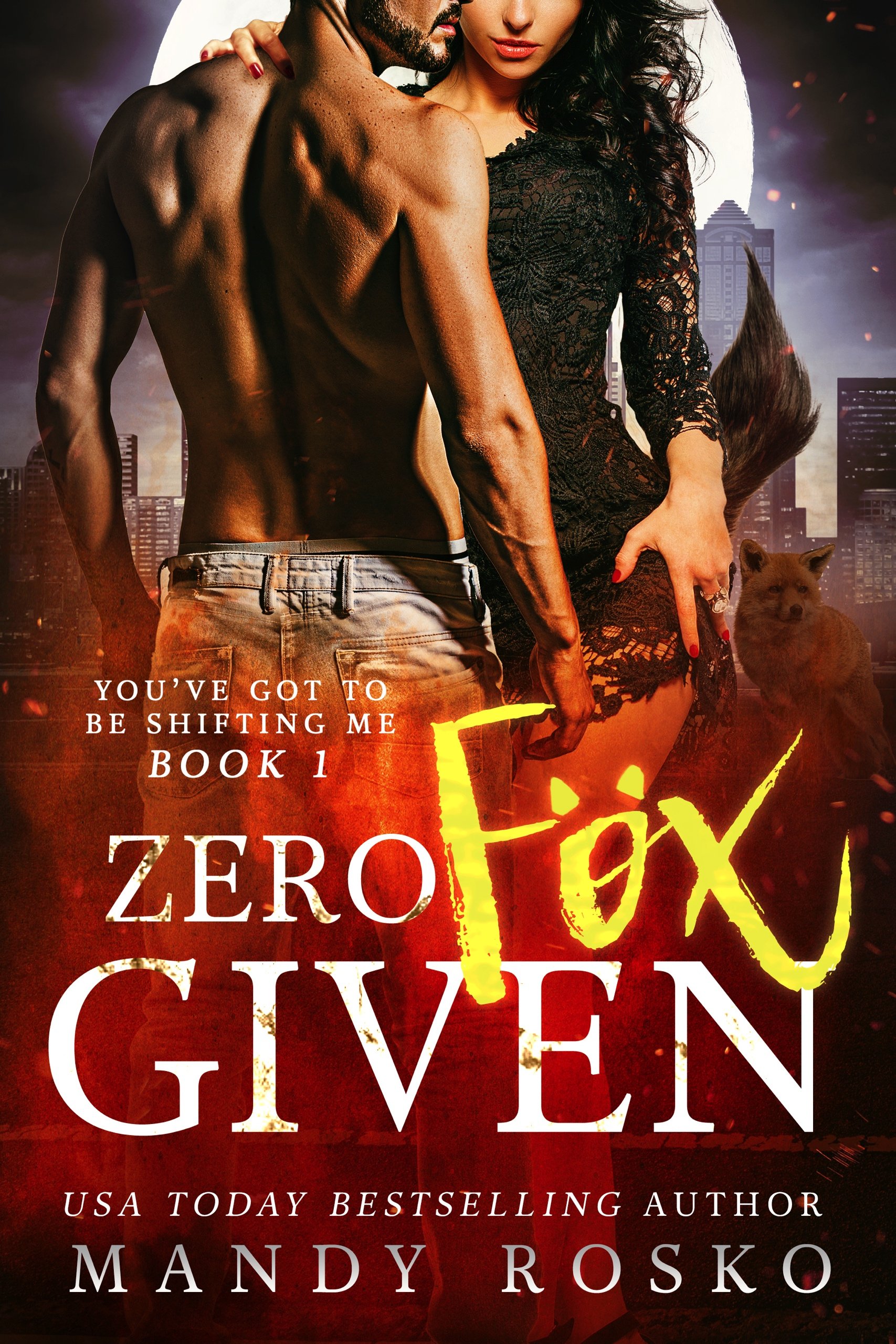 Zero Fox Given (You've Got To Be Shifting Me Book 1)