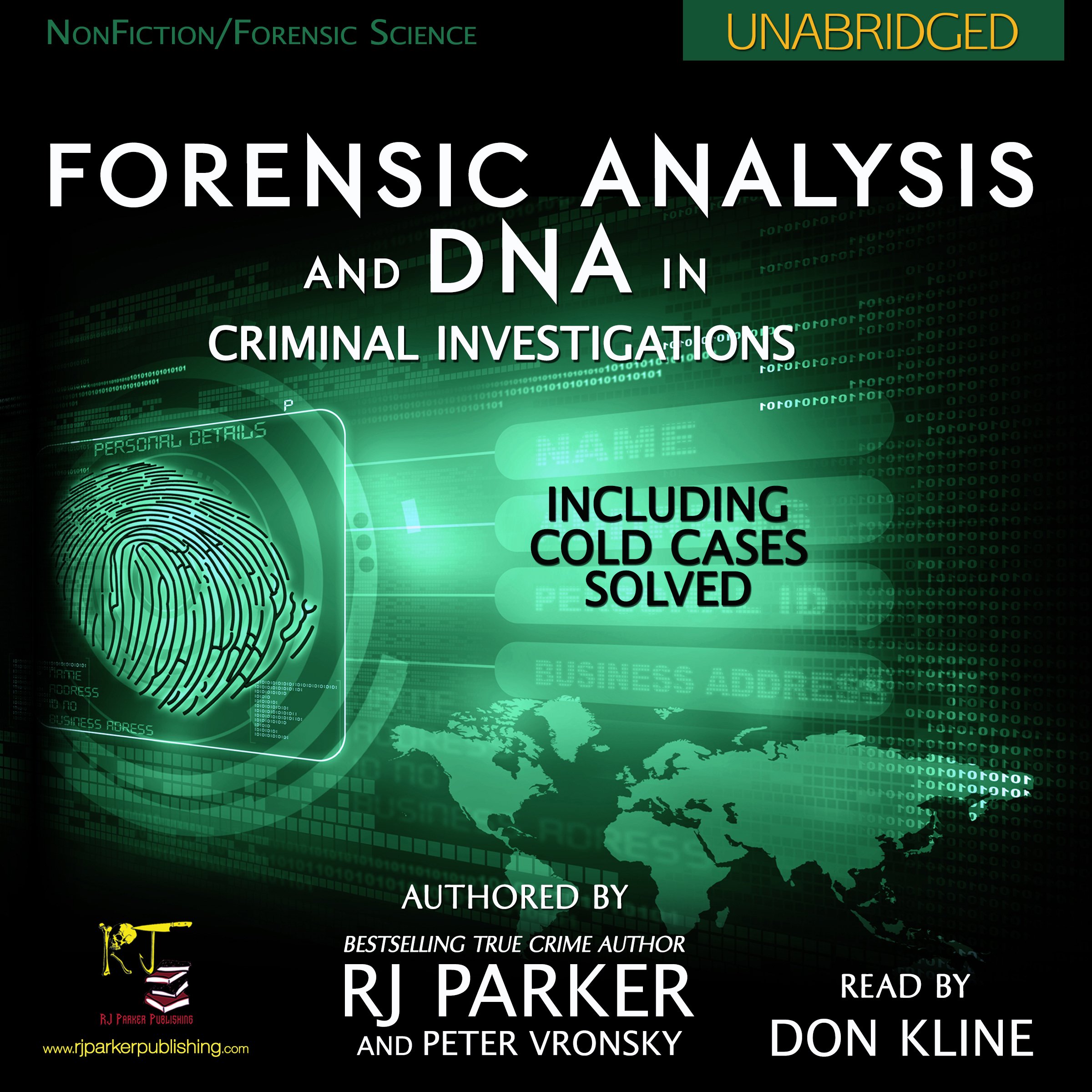 Forensic Analysis and DNA in Criminal Investigations: Including Cold Cases Solved