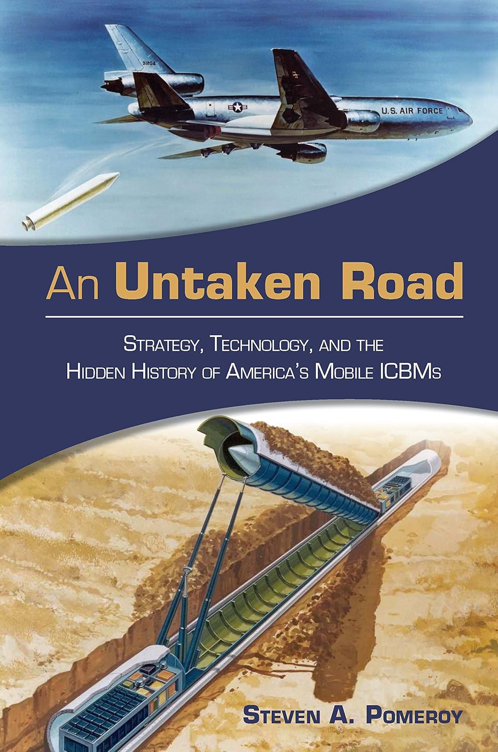 An Untaken Road: Strategy, Technology, and the Hidden History of America's Mobile ICBMs (Transforming War)      Paperback – May 25, 2021