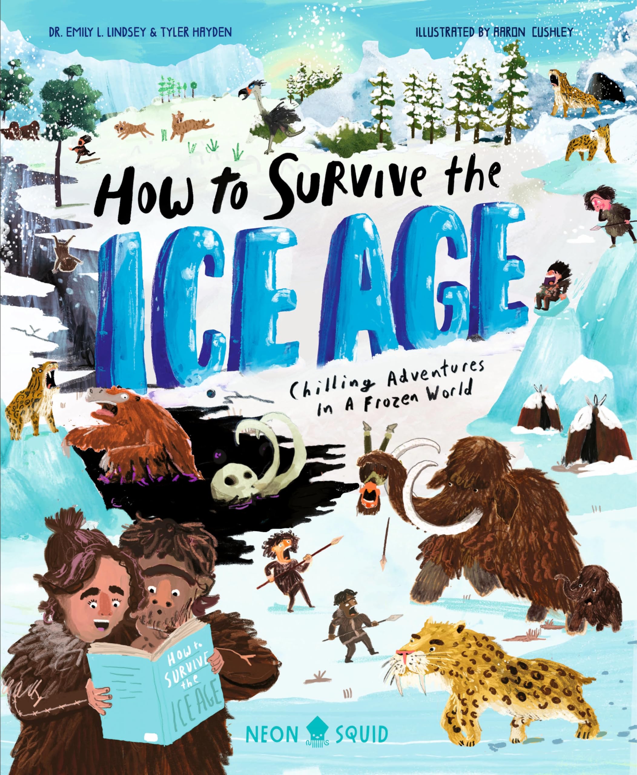 How to Survive the Ice Age: Chilling Adventures in a Frozen World (Extreme Survival Guides)