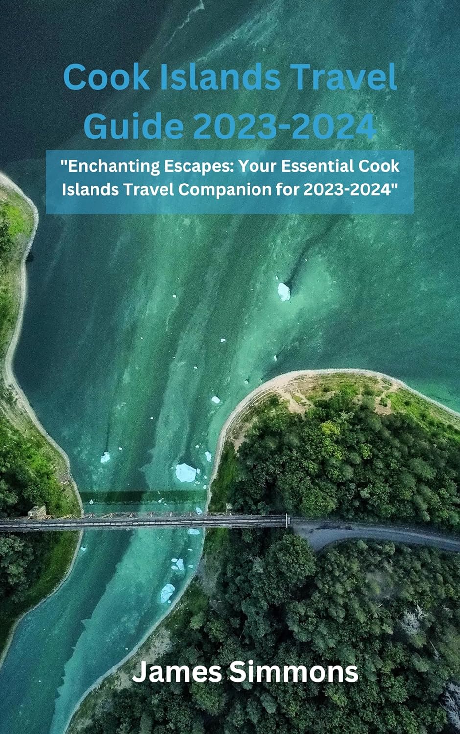 Amazon.com: Cook Islands Travel Guide 2023-2024: "Enchanting Escapes
