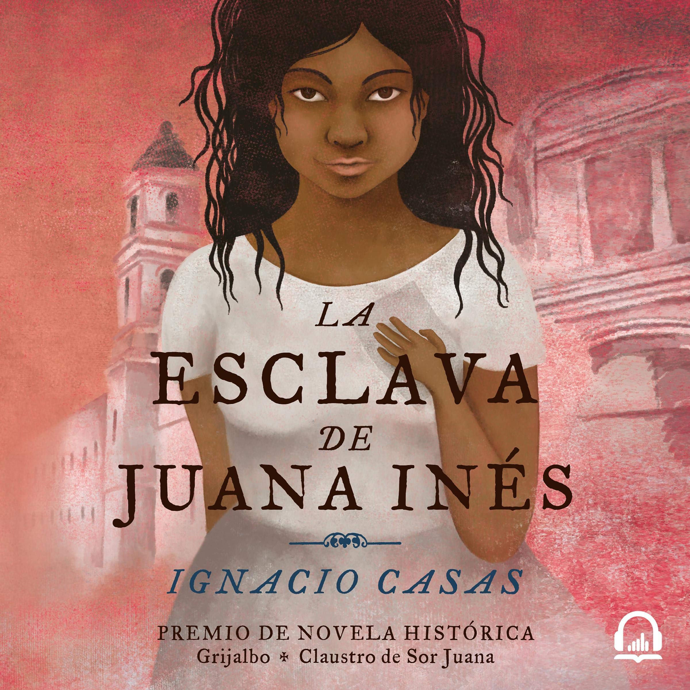 Cover art for La esclava de Juana Inés [Juan Inés's Slave]