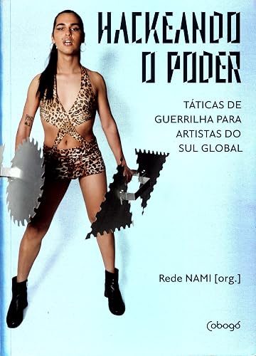Hackeando o poder: Táticas de guerrilhas para artistas do sul global
