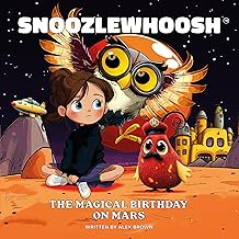 Snoozlewhoosh : The Magical Birthday on Mars