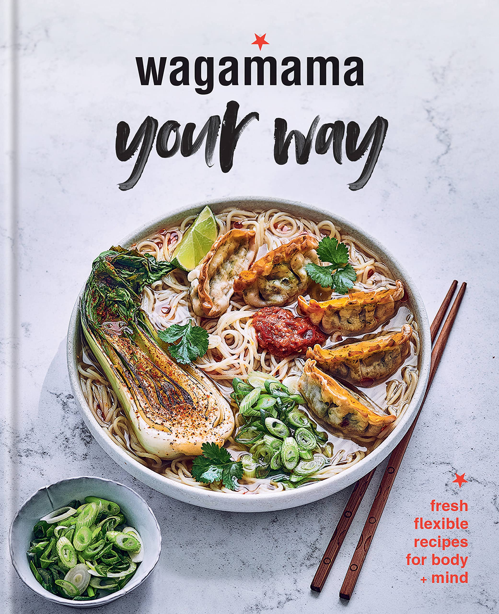Wagamama Your Way: Fresh Flexible Recipes for Body + Mind Hardcover NEW