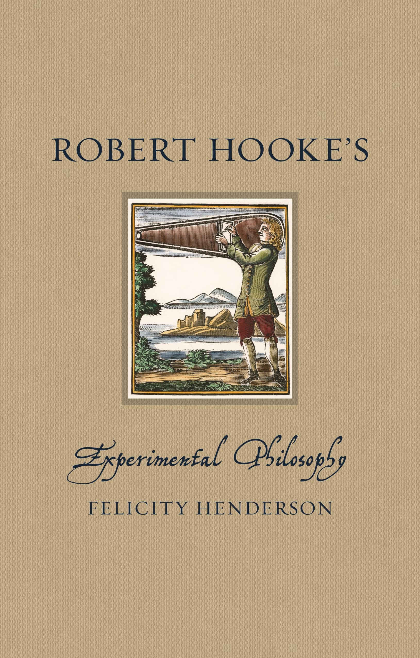 Robert Hooke's Experimental Philosophy (Renaissance Lives)