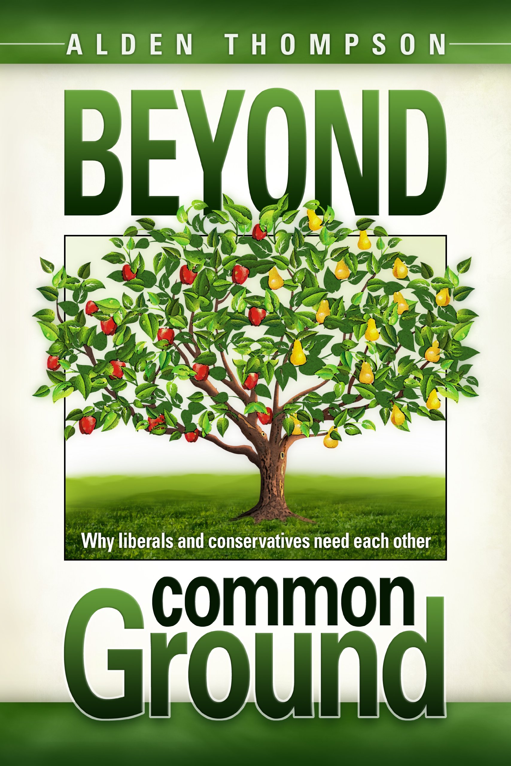 Buy Beyond Common Ground: Why Liberals and Conservatives Need Each Other — BookShops.in