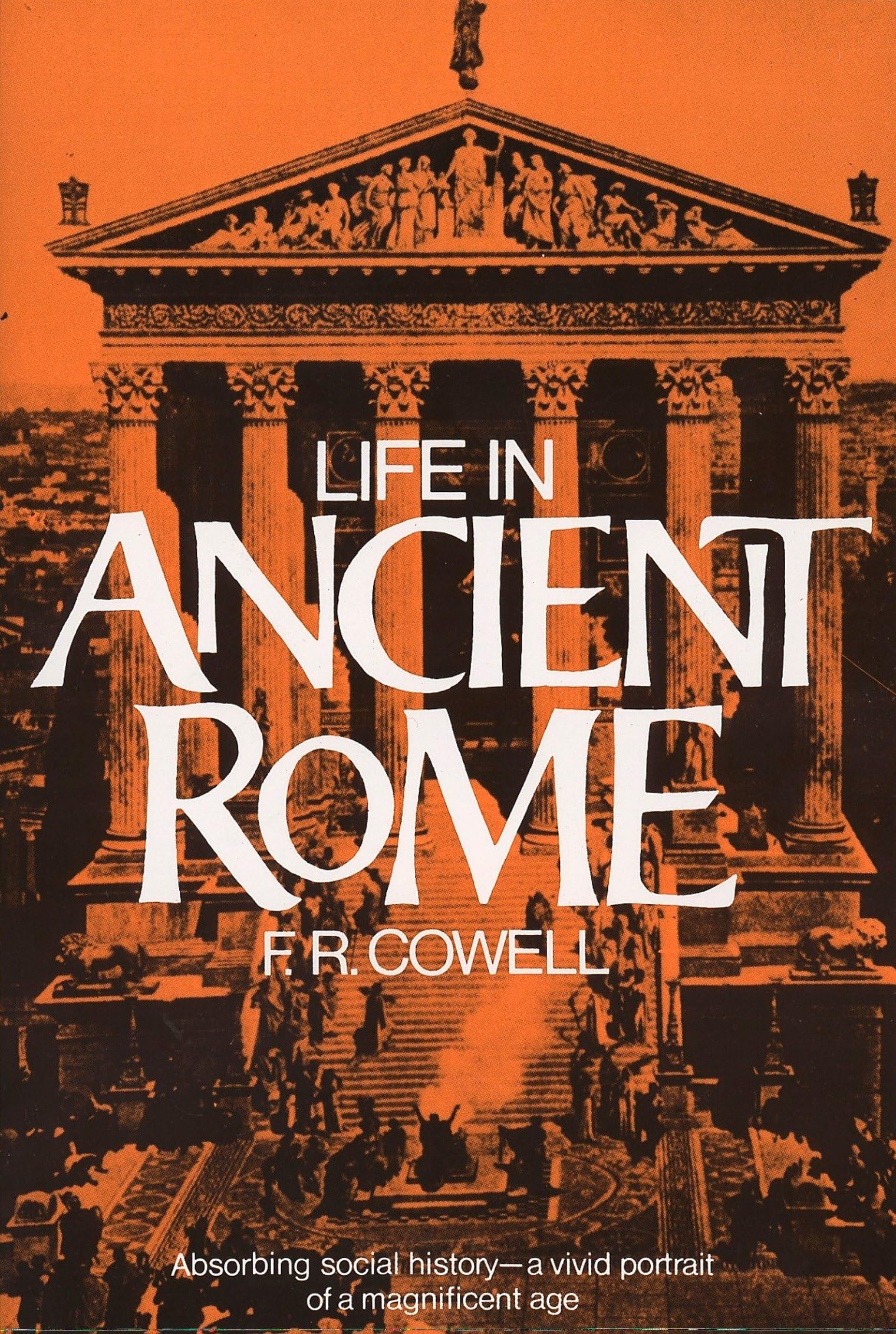 Life in Ancient Rome: Absorbing Social History--A Vivid Portrait of a Magnificent Age (Perigee)