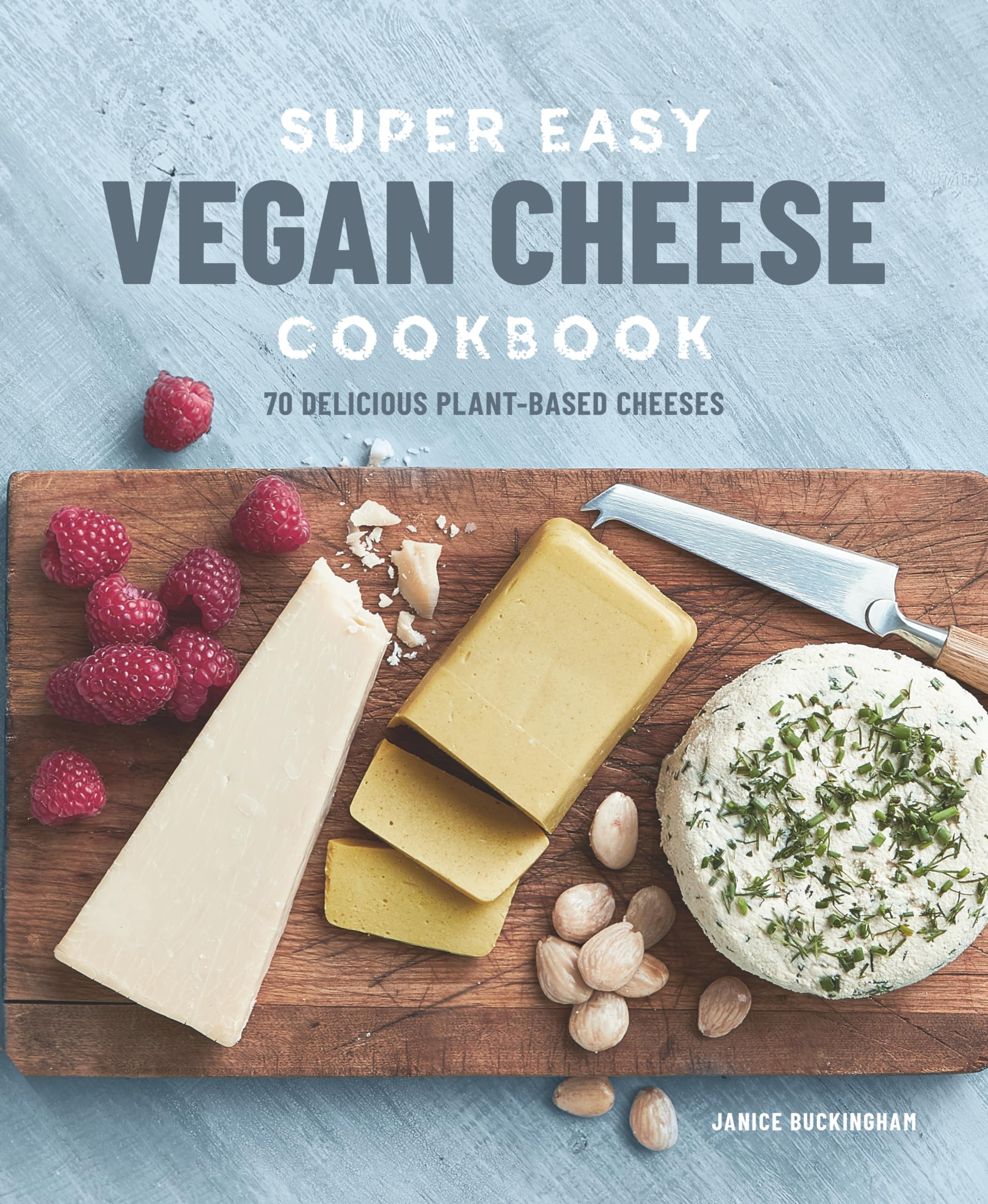 Rockridge Press Super Easy Vegan Cheese Cookbook: 70 Delicious Plant-Based Cheeses